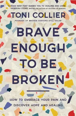 Brave Enough to Be Broken: Jak ogarnąć swój ból i odkryć nadzieję i uzdrowienie - Brave Enough to Be Broken: How to Embrace Your Pain and Discover Hope and Healing