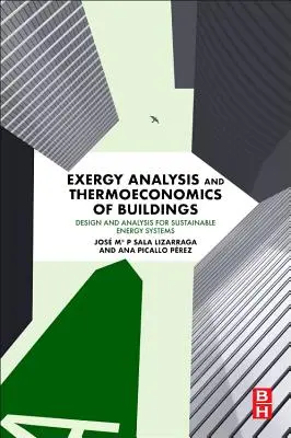 Analiza egzergii i termoekonomia budynków: Projektowanie i analiza zrównoważonych systemów energetycznych - Exergy Analysis and Thermoeconomics of Buildings: Design and Analysis for Sustainable Energy Systems