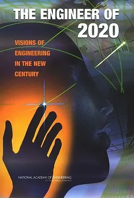 Inżynier roku 2020: Wizje inżynierii w nowym stuleciu - The Engineer of 2020: Visions of Engineering in the New Century