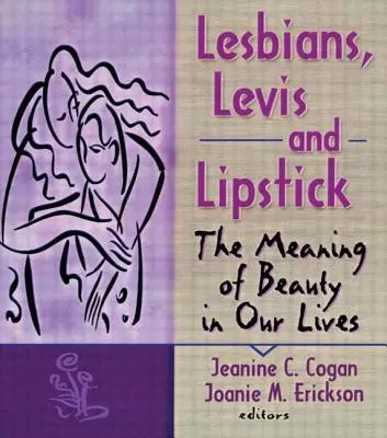 Lesbijki, Levis i szminka: Znaczenie piękna w naszym życiu - Lesbians, Levis, and Lipstick: The Meaning of Beauty in Our Lives