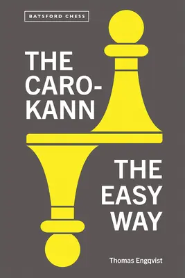 Caro-Kann: łatwy sposób - The Caro-Kann: The Easy Way