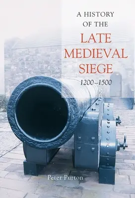 Historia późnośredniowiecznych oblężeń, 1200-1500 - A History of the Late Medieval Siege, 1200-1500