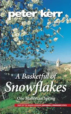 Koszyk pełen płatków śniegu: Jedna majorkańska wiosna - A Basketful of Snowflakes: One Mallorcan Spring