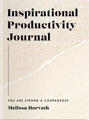 Jesteś silny i odważny: Inspirujący dziennik produktywności - You Are Strong & Courageous: Inspirational Productivity Journal