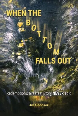 When the Bottom Falls Out: Największa historia odkupienia, jakiej nigdy nie opowiedziano - When the Bottom Falls Out: Redemption's Greatest Story NEVER Told