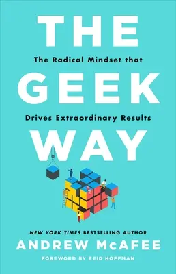 The Geek Way: Radykalny sposób myślenia, który napędza niezwykłe wyniki - The Geek Way: The Radical Mindset That Drives Extraordinary Results