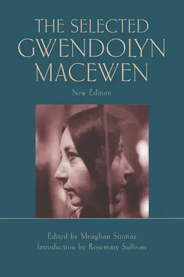 The Selected Gwendolyn Macewen: Nowe wydanie - The Selected Gwendolyn Macewen: New Edition