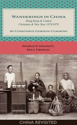 Wędrówki po Chinach: Hongkong i Kanton, Boże Narodzenie i Nowy Rok, 1878/1879 - Wanderings in China: Hong Kong and Canton, Christmas and New Year, 1878/1879