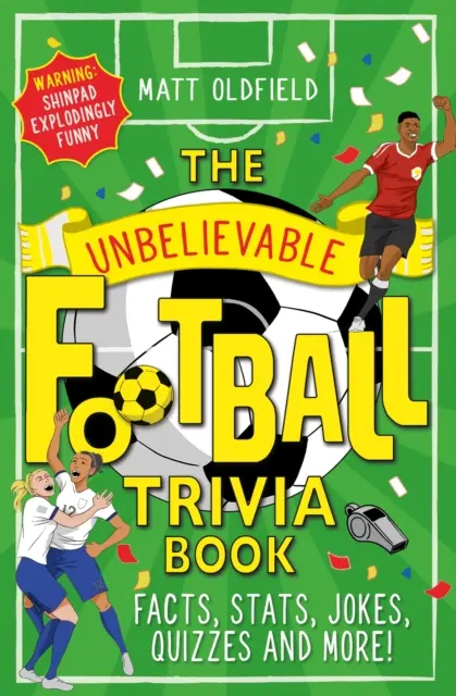 Niewiarygodne ciekawostki piłkarskie - fakty, statystyki, dowcipy, quizy i wiele więcej! - Unbelievable Football Trivia Book - Facts, Stats, Jokes, Quizzes and More!