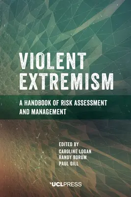 Gwałtowny ekstremizm: Podręcznik oceny i zarządzania ryzykiem - Violent Extremism: A handbook of risk assessment and management