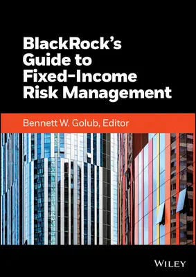 Przewodnik Blackrock po zarządzaniu ryzykiem instrumentów o stałym dochodzie - Blackrock's Guide to Fixed-Income Risk Management