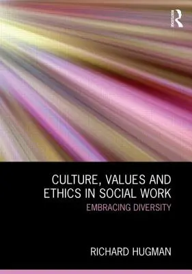 Kultura, wartości i etyka w pracy socjalnej: Obejmując różnorodność - Culture, Values and Ethics in Social Work: Embracing Diversity