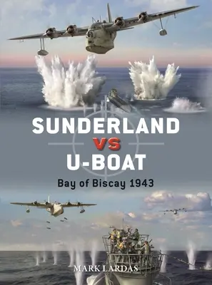 Sunderland kontra U-Boot: Zatoka Biskajska 1943-44 - Sunderland Vs U-Boat: Bay of Biscay 1943-44