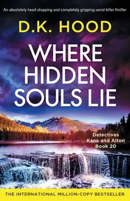 Where Hidden Souls Lie: Absolutnie chwytający za serce i trzymający w napięciu thriller o seryjnym mordercy - Where Hidden Souls Lie: An absolutely heart-stopping and completely gripping serial killer thriller