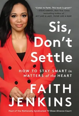 Sis, Don't Settle: Jak pozostać mądrym w sprawach serca - Sis, Don't Settle: How to Stay Smart in Matters of the Heart