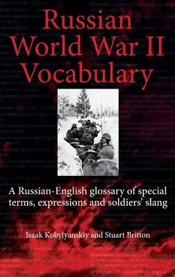 Rosyjski słownik II wojny światowej - rosyjsko-angielski słownik terminów specjalnych, wyrażeń i slangu żołnierskiego - Russian World War II Dictionary - A Russian-English Glossary of Special Terms, Expressions and Soldiers' Slang