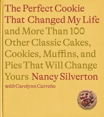 Ciasteczko, które zmieniło moje życie: And More Than 100 Other Classic Cakes, Cookies, Muffins, and Pies That Will Change Yours: Książka kucharska - The Cookie That Changed My Life: And More Than 100 Other Classic Cakes, Cookies, Muffins, and Pies That Will Change Yours: A Cookbook