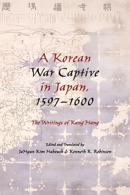 Koreański jeniec wojenny w Japonii, 1597 1600: Pisma Kang Hanga” - A Korean War Captive in Japan, 1597 1600: The Writings of Kang Hang