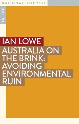 Australia na krawędzi: Unikanie ruiny środowiska - Australia on the Brink: Avoiding Environmental Ruin