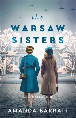 Siostry warszawskie: Powieść o Polsce czasów II wojny światowej - The Warsaw Sisters: A Novel of WWII Poland