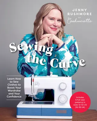 Sewing the Curve: Naucz się szyć ubrania, aby zwiększyć swoją garderobę i pewność siebie - Sewing the Curve: Learn How to Sew Clothes to Boost Your Wardrobe and Your Confidence
