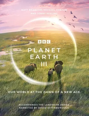 Planeta Ziemia III: Towarzyszy przełomowemu serialowi z narracją Davida Attenborough - Planet Earth III: Accompanies the Landmark Series Narrated by David Attenborough