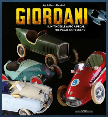 Giordani: Il Mito Delle Auto a Pedali / Legenda samochodów na pedały - Giordani: Il Mito Delle Auto a Pedali/The Pedal Car Legend