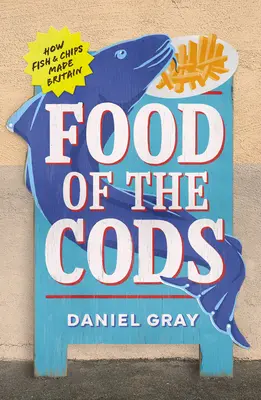 Food of the Cods: Jak ryby i frytki stworzyły Wielką Brytanię - Food of the Cods: How Fish and Chips Made Britain