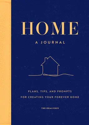 Home: A Journal: Plany, porady i wskazówki dotyczące tworzenia domu na zawsze - Home: A Journal: Plans, Tips, and Prompts for Creating Your Forever Home