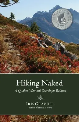 Hiking Naked: Poszukiwanie równowagi przez kobietę kwakierkę - Hiking Naked: A Quaker Woman's Search for Balance