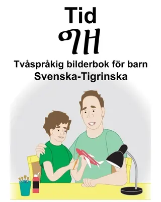 Szwedzko-tygrysiński czas/ግዘ Dwujęzyczna książka obrazkowa dla dzieci - Svenska-Tigrinska Tid/ግዘ Tvsprkig bilderbok fr barn