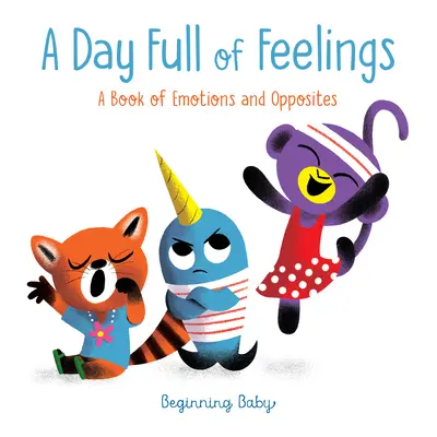 Dzień pełen uczuć: Początkujące dziecko - A Day Full of Feelings: Beginning Baby