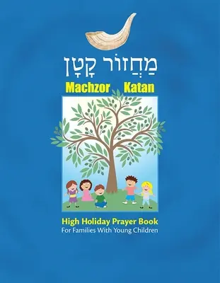 Machzor Katan: Modlitewnik świąteczny dla rodzin z małymi dziećmi - Machzor Katan: High Holiday Prayer Book for Families with Young Children