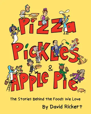 Pizza, pikle i szarlotka: Historie kryjące się za potrawami, które kochamy - Pizza, Pickles, and Apple Pie: The Stories Behind the Foods We Love