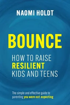 Bounce: Jak wychować odporne dzieci i nastolatki - Bounce: How to Raise Resilient Kids and Teens