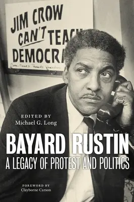 Bayard Rustin: dziedzictwo protestu i polityki - Bayard Rustin: A Legacy of Protest and Politics