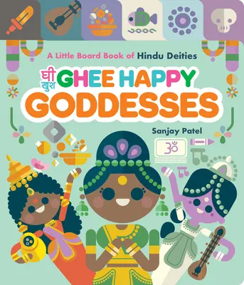 Ghee Happy Goddesses: Mała planszowa książka o hinduskich bóstwach - Ghee Happy Goddesses: A Little Board Book of Hindu Deities