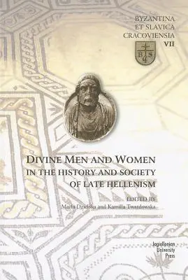 Boscy mężczyźni i kobiety w historii i społeczeństwie późnego hellenizmu - Divine Men and Women in the History and Society of Late Hellenism