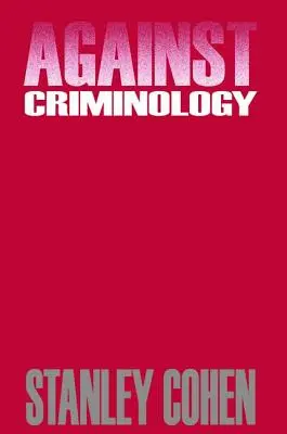 Przeciw kryminologii (Cohen Stanley (London School of Economics UK)) - Against Criminology (Cohen Stanley (London School of Economics UK))