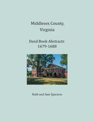 Hrabstwo Middlesex, Virginia, streszczenia ksiąg aktów 1679-1688 - Middlesex County, Virginia Deed Book Abstracts 1679-1688