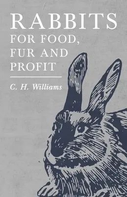 Króliki dla pożywienia, futra i zysku - Rabbits for Food, Fur and Profit