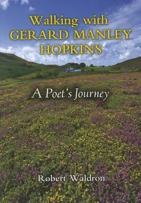 Spacer z Gerardem Manleyem Hopkinsem: Podróż poety - Walking with Gerard Manley Hopkins: A Poet's Journey