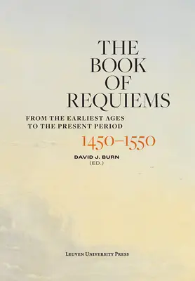 Księga Requiem, 1450-1550: Od najwcześniejszych wieków do współczesności - The Book of Requiems, 1450-1550: From the Earliest Ages to the Present Period