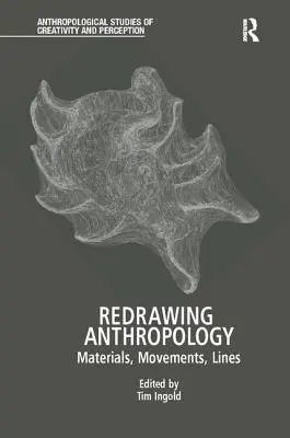 Przerysowując antropologię: Materiały, ruchy, linie - Redrawing Anthropology: Materials, Movements, Lines