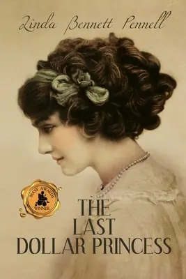 The Last Dollar Princess: Dążenie młodej dziedziczki do niepodległości w pozłacanej Ameryce i rok koronacji Jerzego V w Anglii - The Last Dollar Princess: A Young Heiress's Quest for Independence in Gilded Age America and George V's Coronation Year England