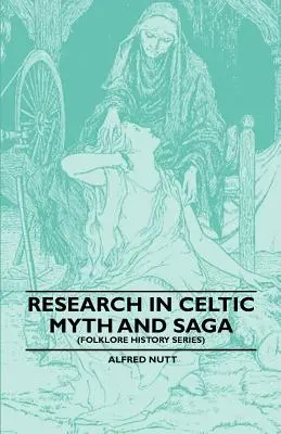 Badania nad celtyckim mitem i sagą (seria historii folkloru) - Research in Celtic Myth and Saga (Folklore History Series)