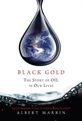 Czarne złoto: Historia ropy naftowej w naszym życiu - Black Gold: The Story of Oil in Our Lives