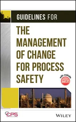 Wytyczne dotyczące zarządzania zmianami w zakresie bezpieczeństwa procesowego [z CDROM] - Guidelines for the Management of Change for Process Safety [With CDROM]