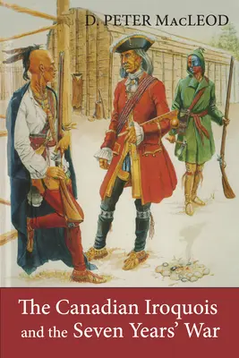 Kanadyjscy Irokezi i wojna siedmioletnia - The Canadian Iroquois and the Seven Years' War