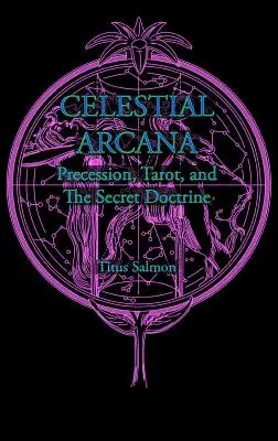 Niebiańskie Arkana: Precesja, tarot i tajemna doktryna - Celestial Arcana: Precession, Tarot & the Secret Doctrine